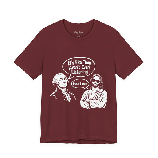 They Aren’t Listening Tee