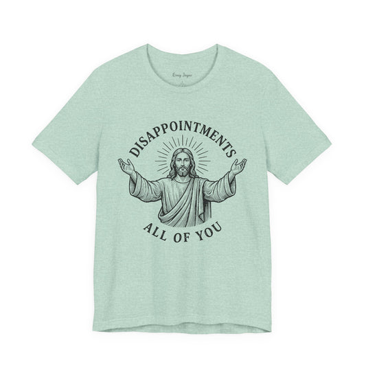 Disappointments All of You Tee