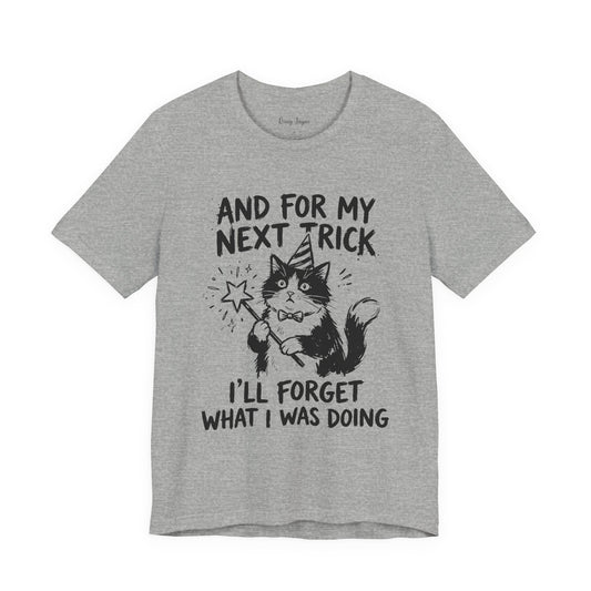 For My Next Trick Tee