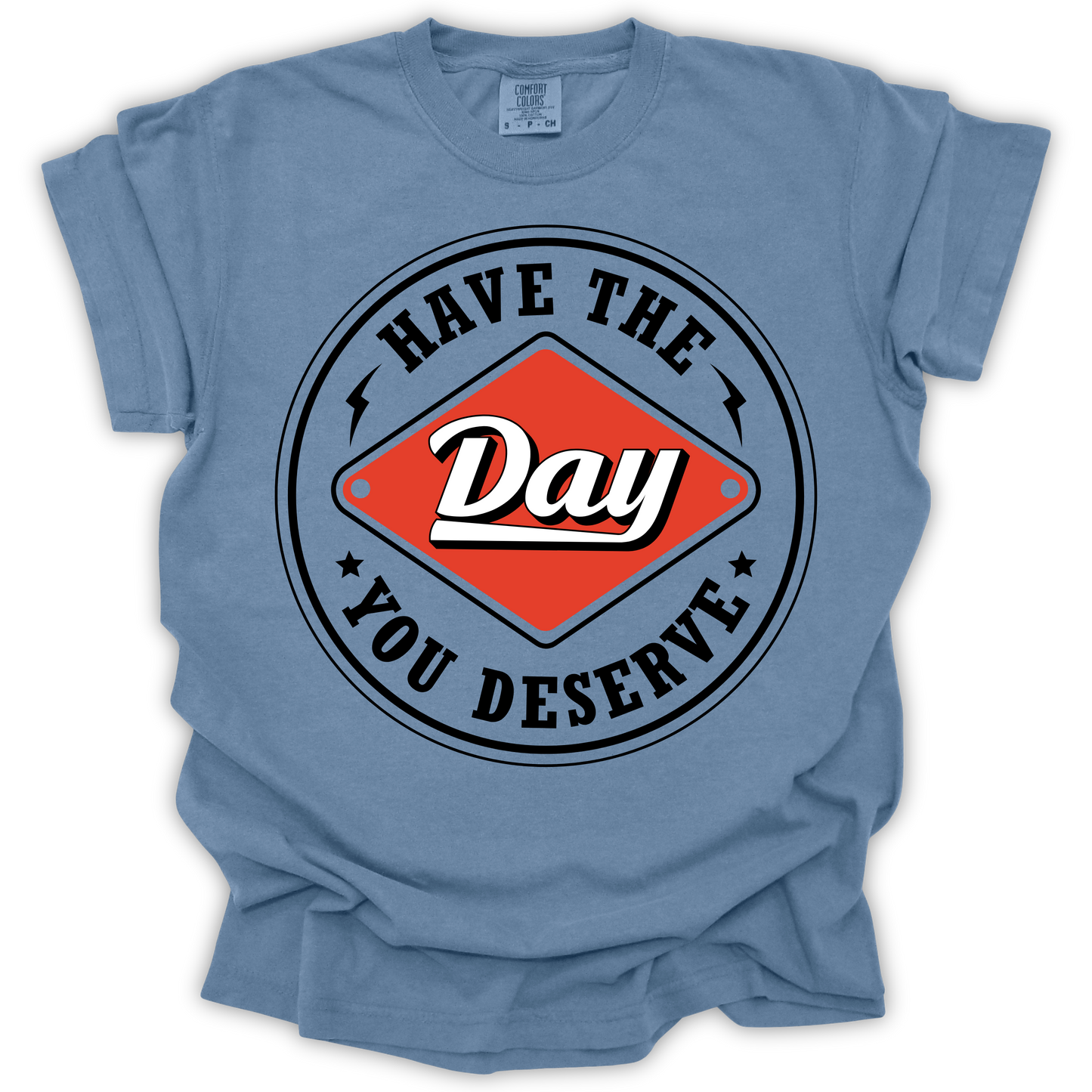 Have The Day You Deserve