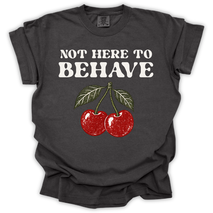 Not Here to Behave