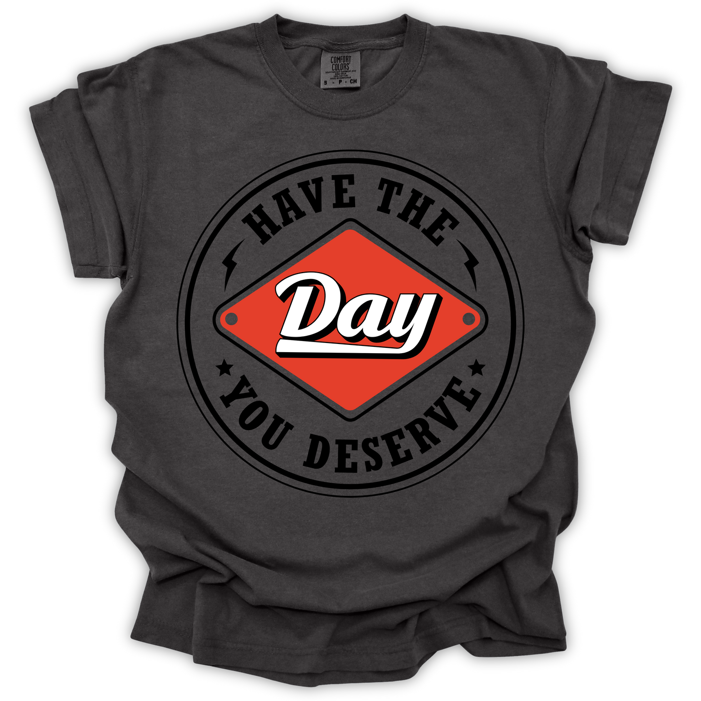 Have The Day You Deserve